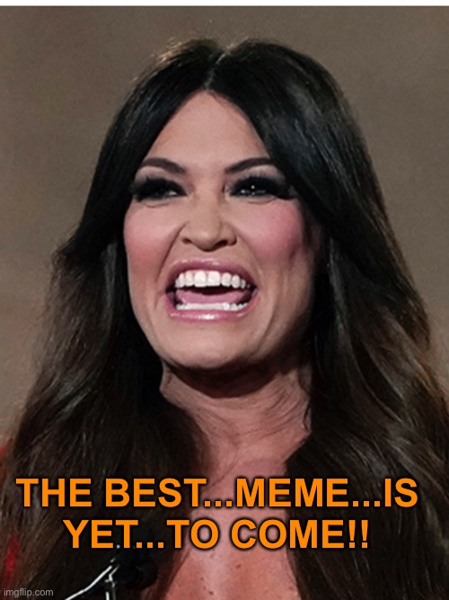 The best is yet to come | THE BEST...MEME...IS YET...TO COME!! | image tagged in shouting,drama queen | made w/ Imgflip meme maker