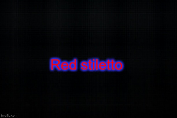 . | Red stiletto | made w/ Imgflip meme maker