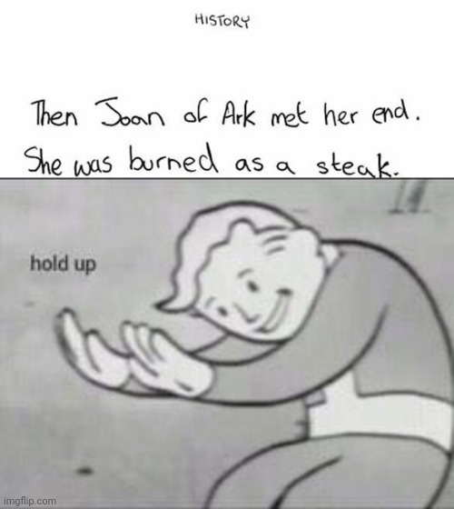 Lol | image tagged in fallout hold up,funny,school,history,kids | made w/ Imgflip meme maker