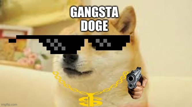 GANGSTA
DOGE | image tagged in doge | made w/ Imgflip meme maker