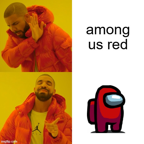 Drake Hotline Bling Meme | among us red | image tagged in memes,drake hotline bling | made w/ Imgflip meme maker