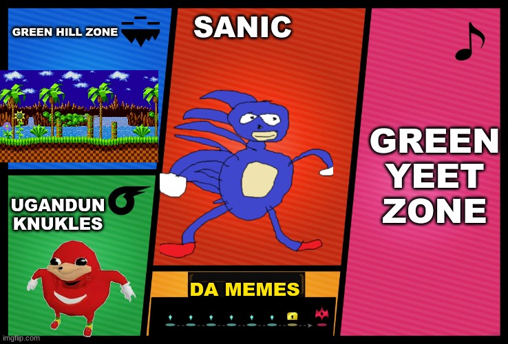 sanic dlc | GREEN HILL ZONE; SANIC; GREEN YEET ZONE; UGANDUN KNUKLES; DA MEMES | image tagged in smash ultimate dlc fighter profile | made w/ Imgflip meme maker