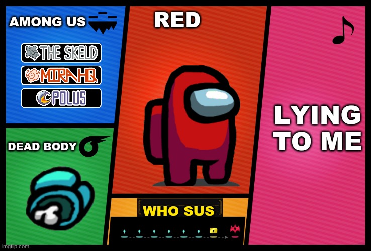 red joins the battle | AMONG US; RED; LYING TO ME; DEAD BODY; WHO SUS | image tagged in smash ultimate dlc fighter profile | made w/ Imgflip meme maker