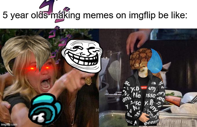 this took longer to make than i thought |  5 year olds making memes on imgflip be like: | image tagged in memes,woman yelling at cat | made w/ Imgflip meme maker