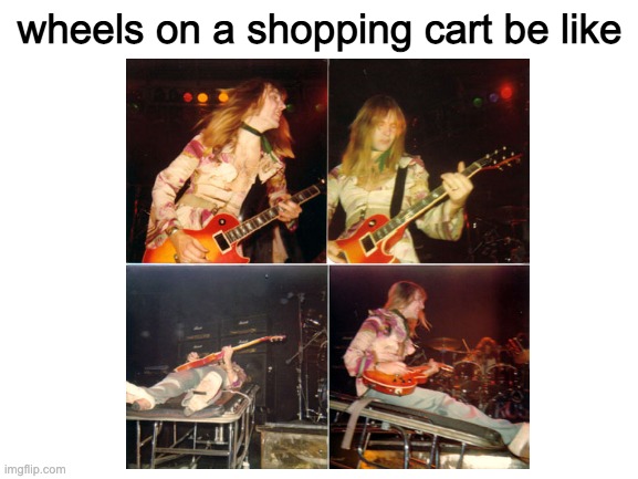 haha shopping cart go brr | wheels on a shopping cart be like | image tagged in memes,blank white template,oh wow are you actually reading these tags,aaaaaaaaaaaaaaaaaaaa | made w/ Imgflip meme maker