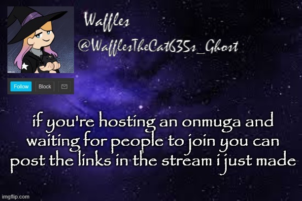 WafflesTheCat635 announcement template | if you're hosting an onmuga and waiting for people to join you can post the links in the stream i just made | image tagged in wafflesthecat635 announcement template | made w/ Imgflip meme maker