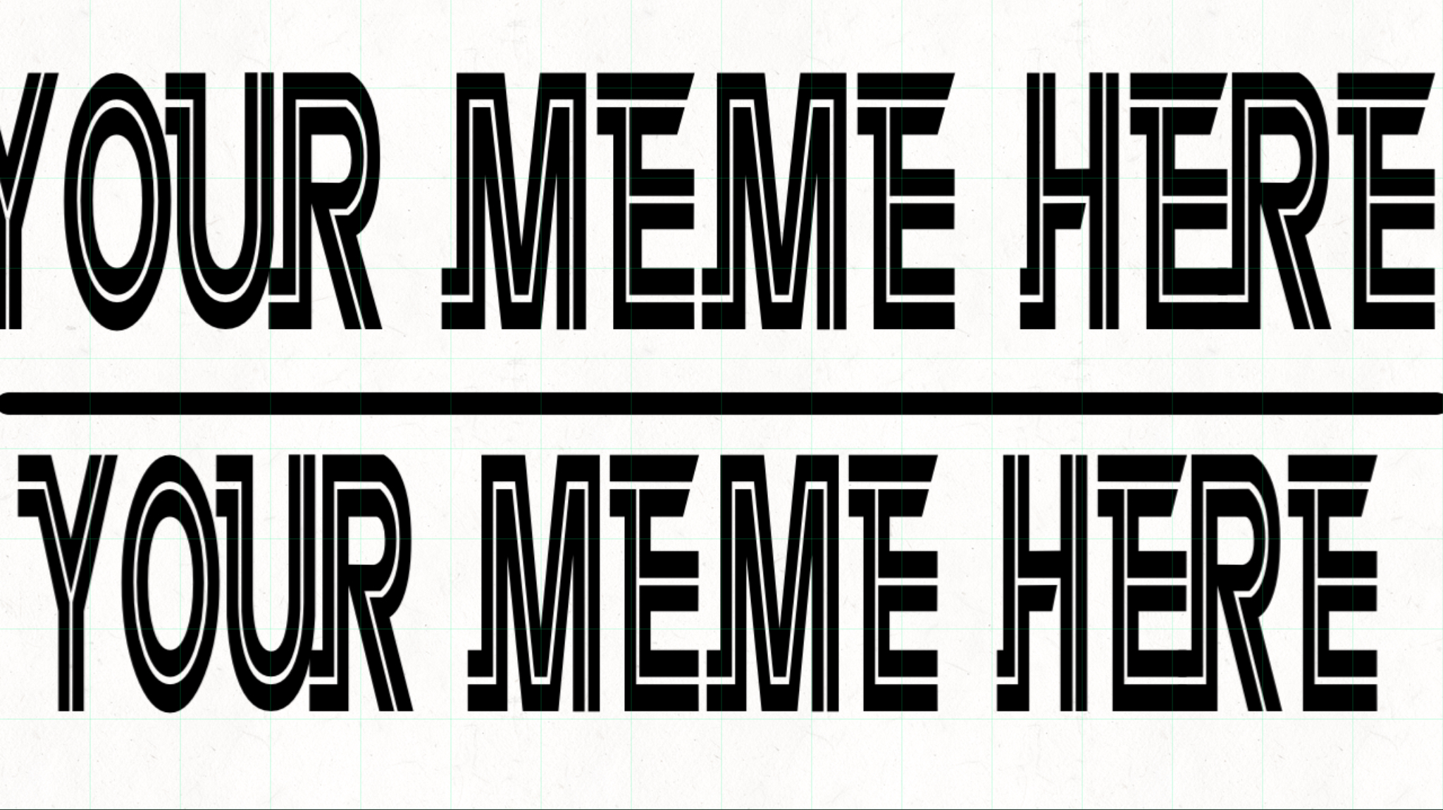Your meme here Blank Meme Template