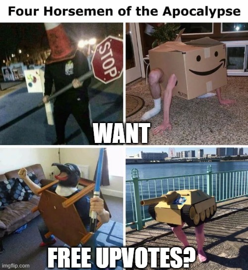 Four horsemen | WANT; FREE UPVOTES? | image tagged in four horsemen | made w/ Imgflip meme maker