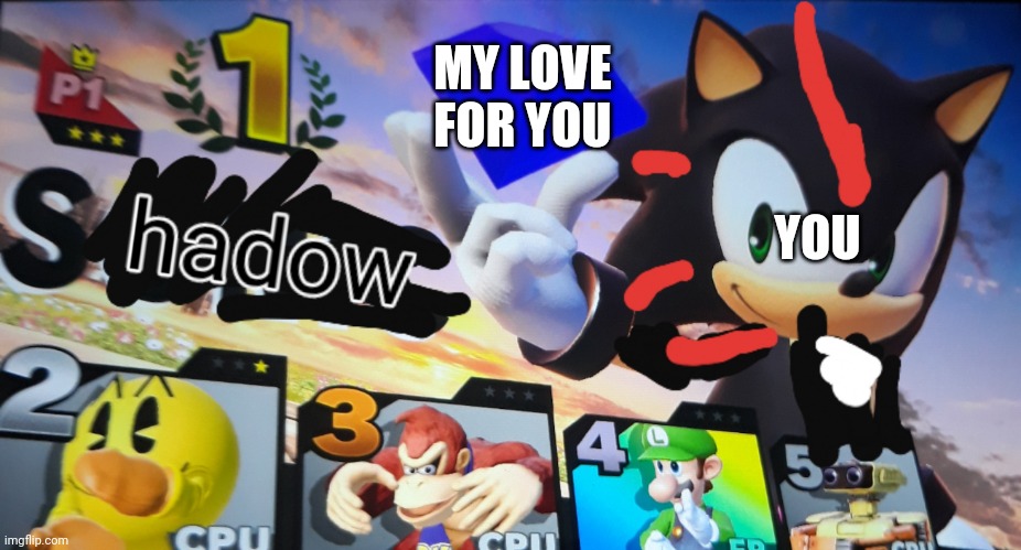 MY LOVE FOR YOU; YOU | image tagged in memes,wholesome | made w/ Imgflip meme maker