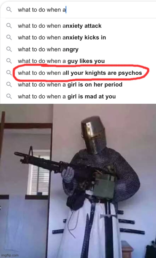 Thanks 2plus2isfish for inspiration | image tagged in crusader knight with m60 machine gun,memes,unfunny | made w/ Imgflip meme maker