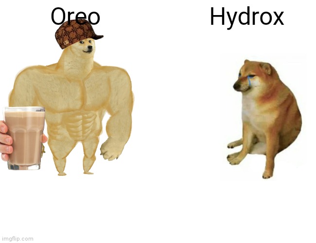 Buff Doge vs. Cheems | Oreo; Hydrox | image tagged in memes,buff doge vs cheems,oreo,hydrox,choccy milk | made w/ Imgflip meme maker
