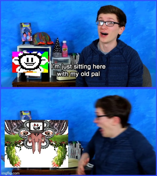 I'm just sitting here with my old pal, Flowey. | image tagged in scott the woz devil's third meme,memes,undertale,flowey,omega flowey | made w/ Imgflip meme maker