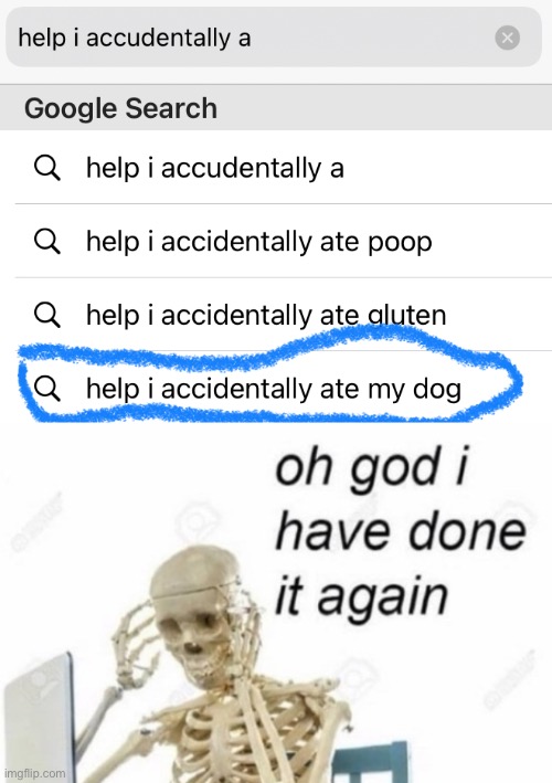I ate my dog again | image tagged in oh god i done it again | made w/ Imgflip meme maker