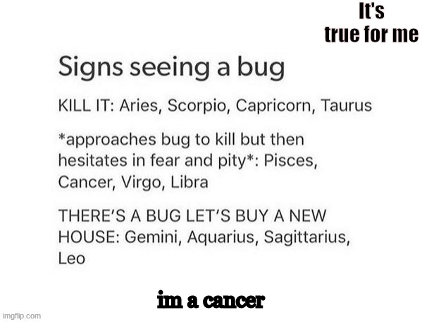 I can relate ;-; | It's true for me; im a cancer | image tagged in oh wow are you actually reading these tags,me cancer | made w/ Imgflip meme maker