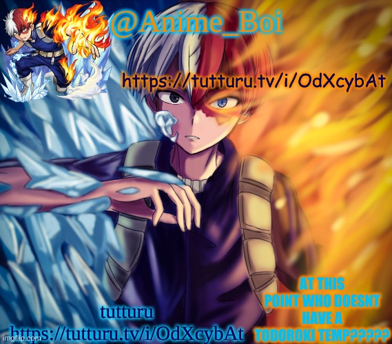 second todoroki temp | https://tutturu.tv/i/OdXcybAt; tutturu
https://tutturu.tv/i/OdXcybAt | image tagged in second todoroki temp | made w/ Imgflip meme maker