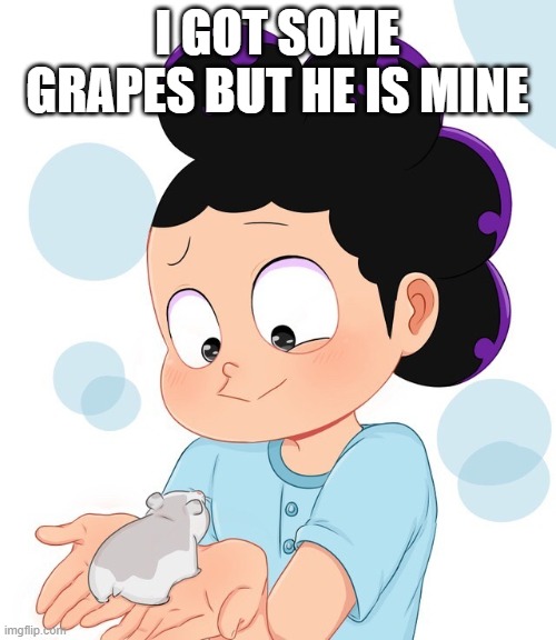Mineta the cute grape boi | I GOT SOME GRAPES BUT HE IS MINE | image tagged in mineta the cute grape boi | made w/ Imgflip meme maker