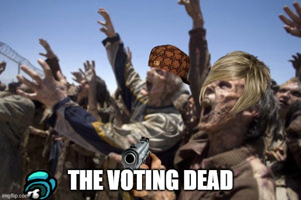 Zombie Rally |  THE VOTING DEAD | image tagged in zombie rally | made w/ Imgflip meme maker