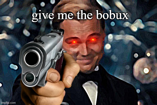 Leonardo Dicaprio Cheers | give me the bobux | image tagged in memes,leonardo dicaprio cheers | made w/ Imgflip meme maker