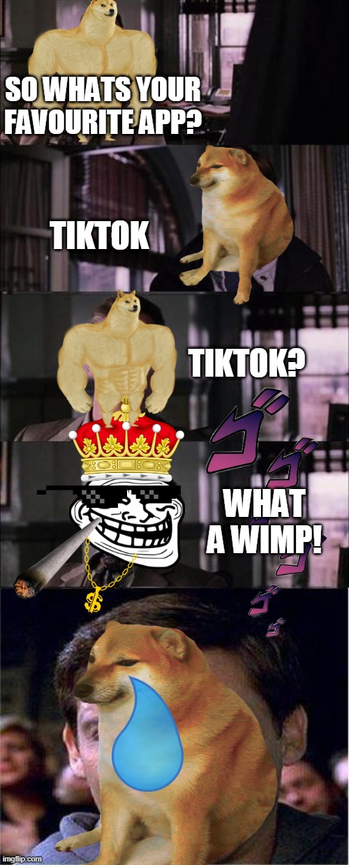 TikTok Sucks | SO WHATS YOUR FAVOURITE APP? TIKTOK; TIKTOK? WHAT A WIMP! | image tagged in memes,peter parker cry | made w/ Imgflip meme maker