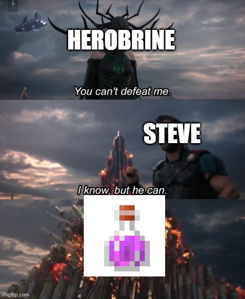 You can't defeat me | HEROBRINE; STEVE | image tagged in you can't defeat me | made w/ Imgflip meme maker