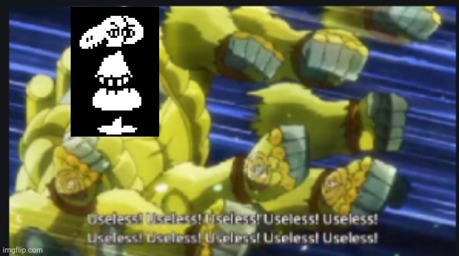 useless useless useless! | image tagged in useless useless useless | made w/ Imgflip meme maker