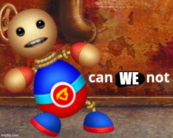 Buddyman Can You Not | WE | image tagged in buddyman can you not | made w/ Imgflip meme maker