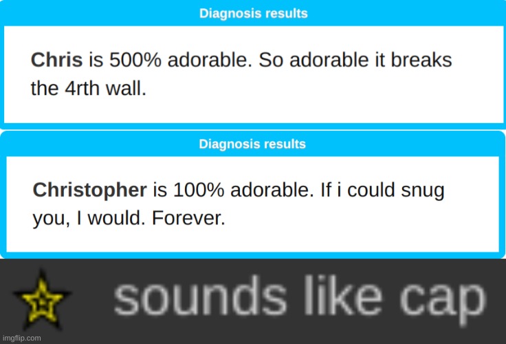 I go by both (preferably chris cause I don't like being called by my full name) | image tagged in sounds like cap | made w/ Imgflip meme maker