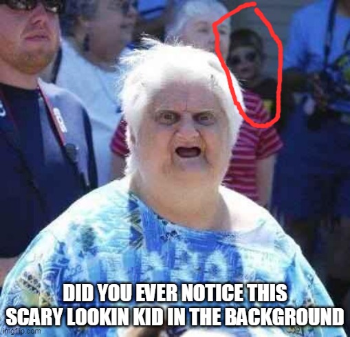 now i have a nightmare | DID YOU EVER NOTICE THIS SCARY LOOKIN KID IN THE BACKGROUND | image tagged in wut | made w/ Imgflip meme maker