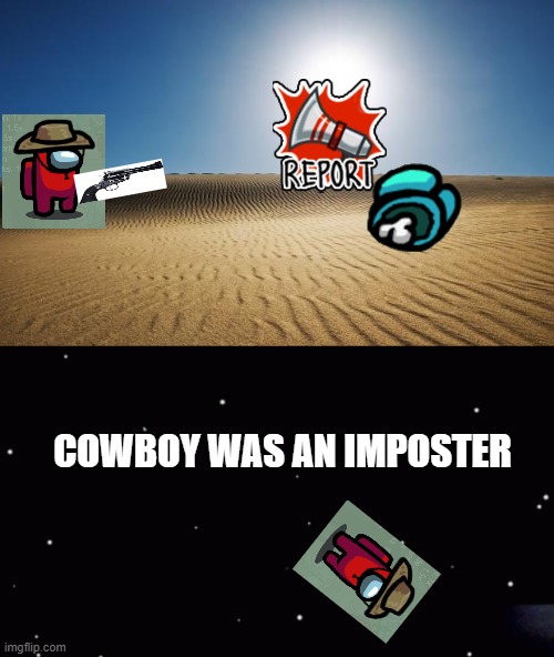 AMONG US | COWBOY WAS AN IMPOSTER | image tagged in desert,among us ejection,among us presentation | made w/ Imgflip meme maker