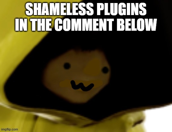 Six OwO | SHAMELESS PLUGINS IN THE COMMENT BELOW | image tagged in six owo | made w/ Imgflip meme maker