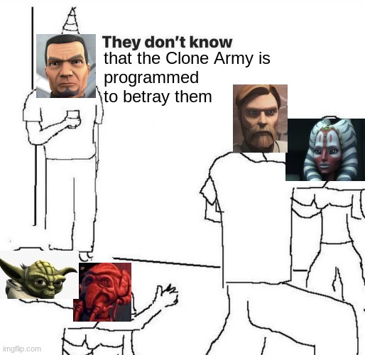 They dont know "....." | that the Clone Army is 
programmed
to betray them | image tagged in star wars,yoda,plo koon,obi wan kenobi,shaak ti,fives | made w/ Imgflip meme maker