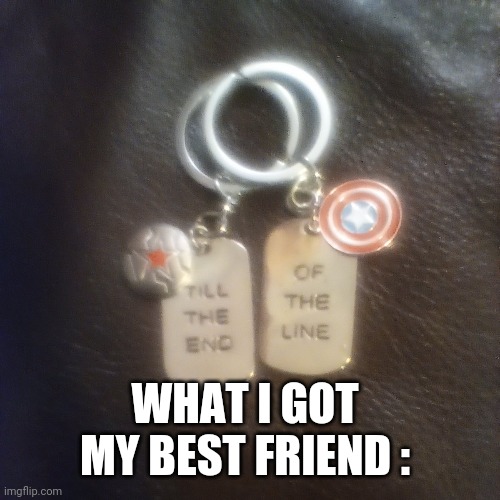 WHAT I GOT MY BEST FRIEND : | made w/ Imgflip meme maker