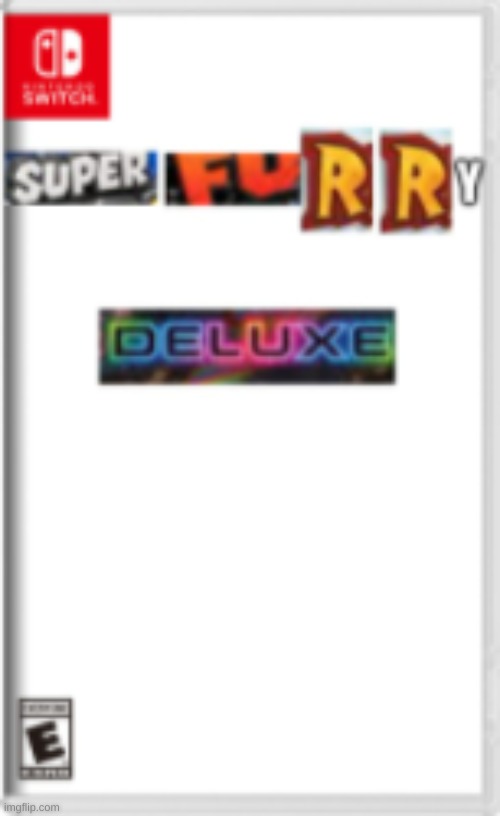 super Furry deluxe | image tagged in super furry deluxe | made w/ Imgflip meme maker