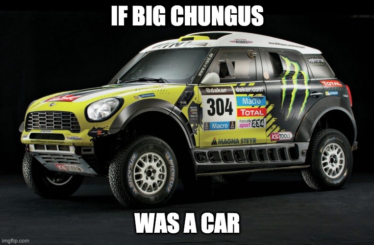 he thik |  IF BIG CHUNGUS; WAS A CAR | made w/ Imgflip meme maker