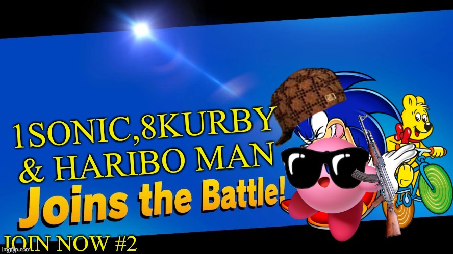 5 players can come in | 1SONIC,8KURBY & HARIBO MAN; JOIN NOW #2 | image tagged in blank joins the battle | made w/ Imgflip meme maker