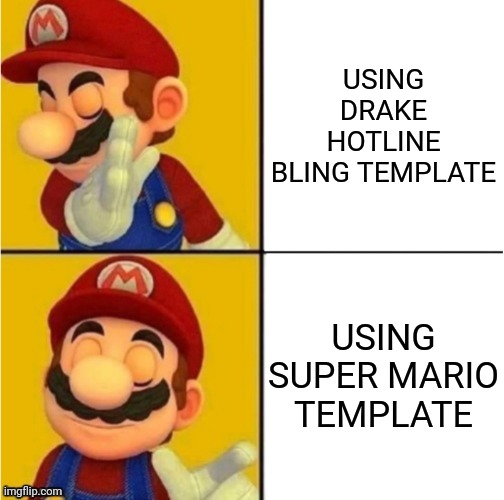 Drake Hotline Bling Super Mario | USING DRAKE HOTLINE BLING TEMPLATE; USING SUPER MARIO TEMPLATE | image tagged in drake hotline bling super mario | made w/ Imgflip meme maker