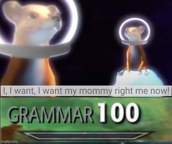 right me now | image tagged in grammar 100 | made w/ Imgflip meme maker