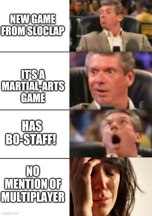 Hype guy | NEW GAME FROM SLOCLAP; IT'S A MARTIAL-ARTS GAME; HAS BO-STAFF! NO MENTION OF MULTIPLAYER | image tagged in hype guy,absolver | made w/ Imgflip meme maker