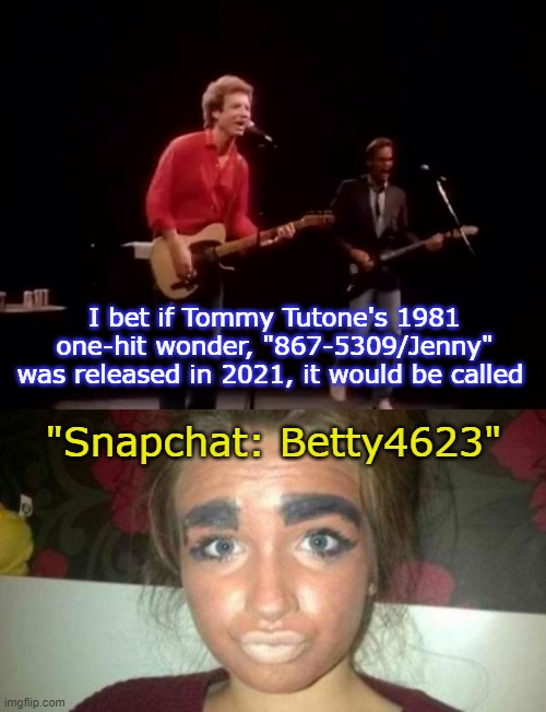 "What App‽" | I bet if Tommy Tutone's 1981 one-hit wonder, "867-5309/Jenny" was released in 2021, it would be called; "Snapchat: Betty4623" | image tagged in snapchat | made w/ Imgflip meme maker