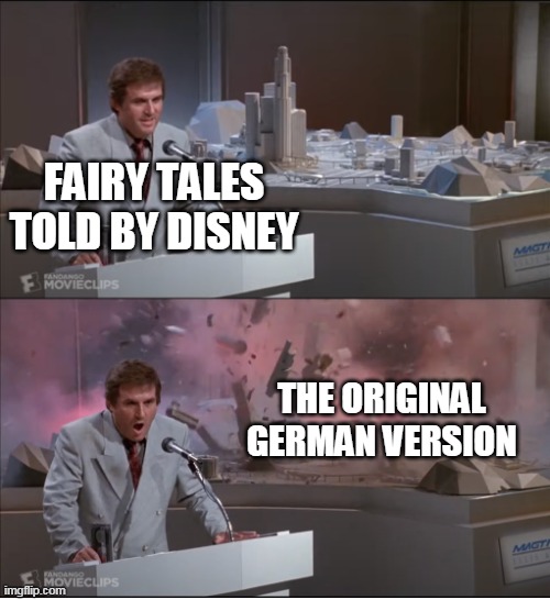Uncle Martin's Model Exploding | FAIRY TALES TOLD BY DISNEY; THE ORIGINAL GERMAN VERSION | image tagged in uncle martin's model exploding,DisneyMemes | made w/ Imgflip meme maker