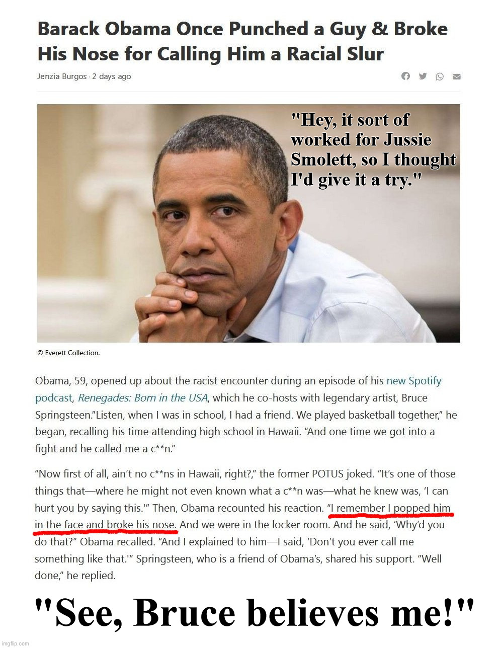 Tough guy Obama | "Hey, it sort of worked for Jussie Smolett, so I thought I'd give it a try."; "See, Bruce believes me!" | image tagged in obama,hoax,jussie smolett,bs | made w/ Imgflip meme maker