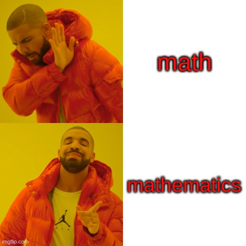 math mathematics | image tagged in memes,drake hotline bling | made w/ Imgflip meme maker