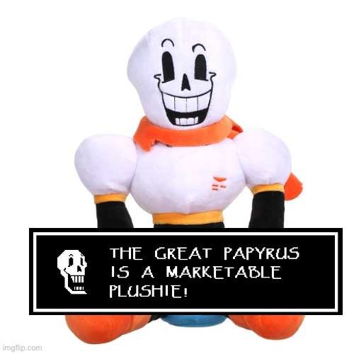 Did Sans a while back but now it's Papyrus' turn | image tagged in papyrus undertale but it's a marketable plushie,sans undertale,undertale,papyrus undertale,marketable plushie,memes | made w/ Imgflip meme maker