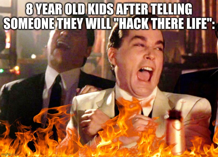 A very relatable meme | 8 YEAR OLD KIDS AFTER TELLING SOMEONE THEY WILL "HACK THERE LIFE": | image tagged in mwahahaha,8 year olds be like,relatable | made w/ Imgflip meme maker