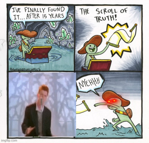 Get rick rolled | image tagged in memes,the scroll of truth,rick rolled | made w/ Imgflip meme maker