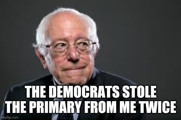 Election Fraud | THE DEMOCRATS STOLE THE PRIMARY FROM ME TWICE | image tagged in hillary is wrong | made w/ Imgflip meme maker