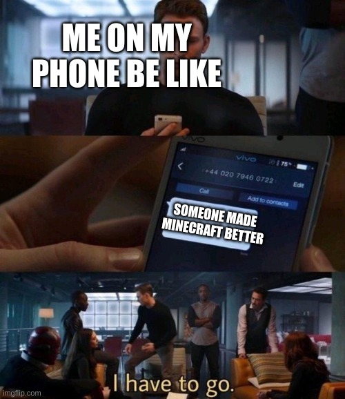 Captain America Text | ME ON MY PHONE BE LIKE; SOMEONE MADE MINECRAFT BETTER | image tagged in captain america text | made w/ Imgflip meme maker