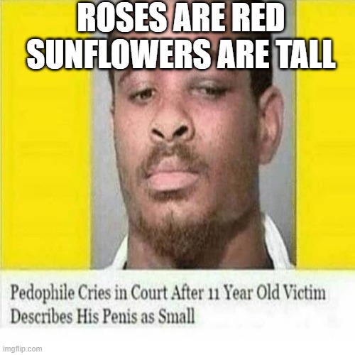 oof | ROSES ARE RED
SUNFLOWERS ARE TALL | image tagged in oof size large,memes,roses are red | made w/ Imgflip meme maker