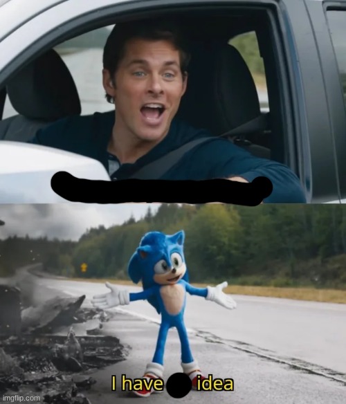 Sonic I have no idea | image tagged in sonic i have no idea | made w/ Imgflip meme maker