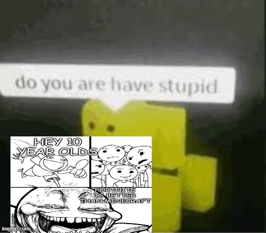 do you are have stupid | made w/ Imgflip meme maker